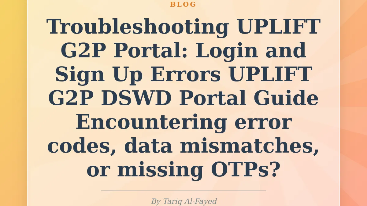 Troubleshooting UPLIFT G2P Portal: Login and Sign Up Errors